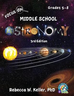 Focus On Middle School Astronomy Student Textbook 3rd Edition - Rebecca W. Keller