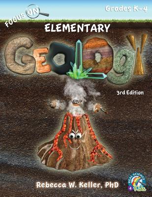 Focus On Elementary Geology Student Textbook 3rd Edition (softcover) - Rebecca W. Keller