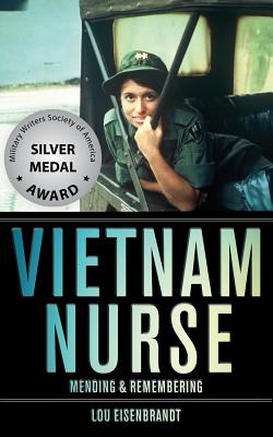 Vietnam Nurse: Mending & Remembering - Lou Eisenbrandt