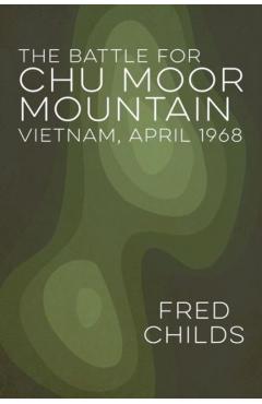The Battle for Chu Moor Mountain - Fred Childs