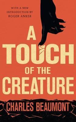 A Touch of the Creature - Charles Beaumont