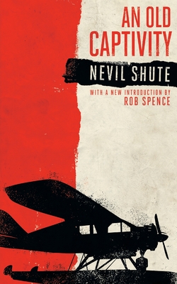 An Old Captivity (Valancourt 20th Century Classics) - Nevil Shute