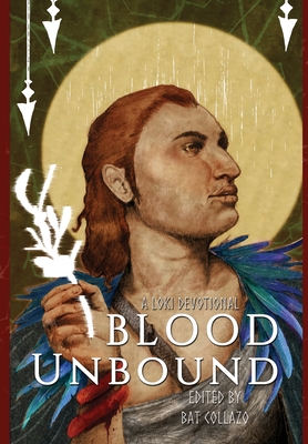Blood Unbound: A Loki Devotional - Bat Collazo