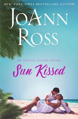 Sun Kissed: An Orchid Island Novel - Joann Ross
