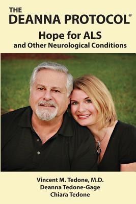 The Deanna Protocol(R): Hope For ALS and other Neurological Conditions - Deanna Tedone-gage