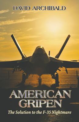 American Gripen: The Solution to the F-35 Nightmare - David Archibald