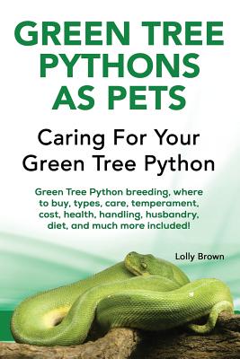 Green Tree Pythons as Pets: Green Tree Python breeding, where to buy, types, care, temperament, cost, health, handling, husbandry, diet, and much - Lolly Brown