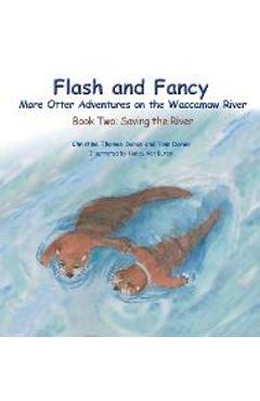 Coperta cărții 'Flash and Fancy More Otter Adventures on the Waccamaw River: Book Two: Saving the River - Christine Thomas Doran'