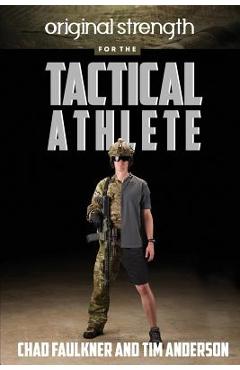 Coperta cărții 'Original Strength for the Tactical Athlete - Chad Faulkner'