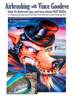 Airbrushing with Vince Goodeve: How to Airbrush 2 and 4 wheel Hot Rods - Vince Goodeve