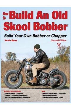 Coperta cărții 'How to Build an Old Skool Bobber: Build Your Own Bobber or Chopper - Kevin Baas'