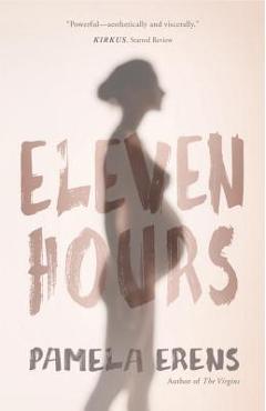 Coperta cărții 'Eleven Hours - Pamela Erens'