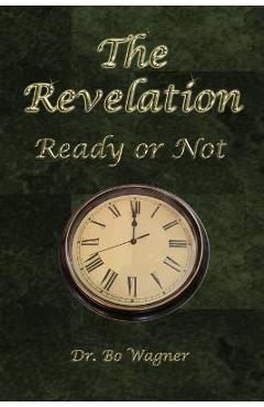 Coperta cărții 'The Revelation: Ready or Not - Bo Wagner'