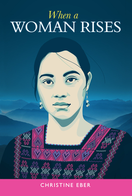 When a Woman Rises - Christine Eber