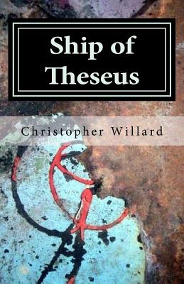 Ship of Theseus - Christopher Willard