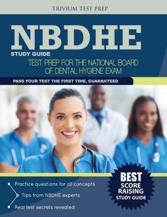 Nbdhe Study Guide: Test Prep for the National Board Dental Hygiene Exam - Nbdhe Team