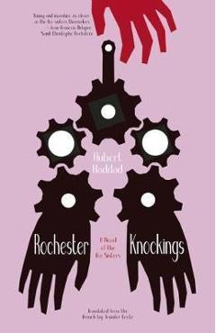 Poza produsului Rochester Knockings: A Novel of the Fox Sisters - Hubert Haddad