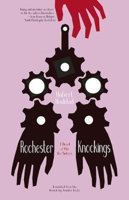 Rochester Knockings: A Novel of the Fox Sisters - Hubert Haddad