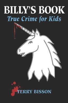 Billy's Book: True Crime for Kids - Terry Bisson