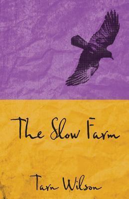 The Slow Farm - Tarn Wilson