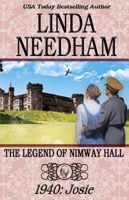 The Legend of Nimway Hall: 1940-Josie - Linda Needham