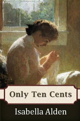 Only Ten Cents - Isabella Alden