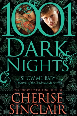 Show Me, Baby: A Masters of the Shadowlands Novella - Cherise Sinclair