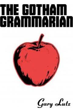 Coperta cărții 'The Gotham Grammarian - Gary Lutz'
