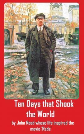 Ten Days that Shook the World - John Reed