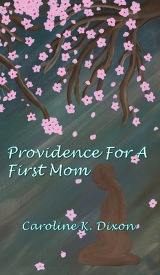 Providence for a First Mom - Caroline K. Dixon
