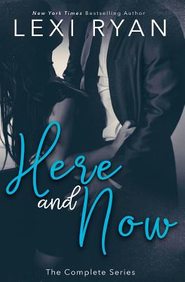 Here and Now: The Complete Series - Lexi Ryan