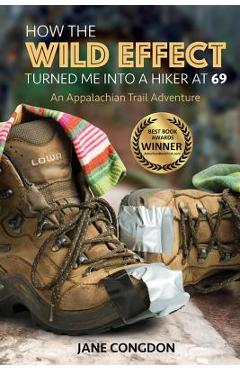 Coperta cărții 'How the WILD EFFECT Turned Me into a Hiker at 69: An Appalachian Trail Adventure - Jane E. Congdon'