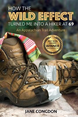 How the WILD EFFECT Turned Me into a Hiker at 69: An Appalachian Trail Adventure - Jane E. Congdon