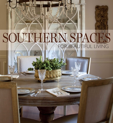 Southern Spaces: For Beautiful Living - Kathleen J. Whaley