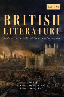 British Literature: Middle Ages to the Eighteenth Century and Neoclassicism - Part 2 - Bonnie J. Robinson