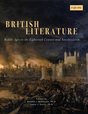 British Literature: Middles Ages to the Eighteenth Century and Neoclassicism - Part One - Bonnie J. Robinson