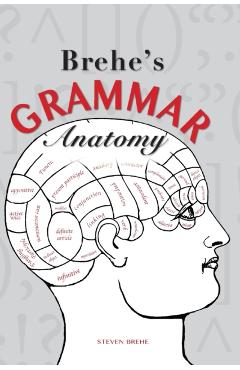 Brehe's Grammar Anatomy - Steven Brehe