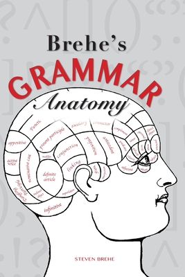 Brehe's Grammar Anatomy - Steven Brehe