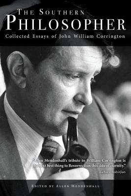 The Southern Philosopher: Collected Essays of John William Corrington - John William Corrington