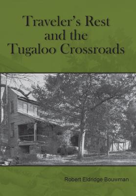 Traveler's Rest and the Tugaloo Crossroads - Robert Eldridge Bouwman
