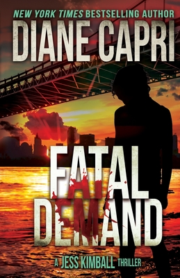 Fatal Demand: A Jess Kimball Thriller - Diane Capri