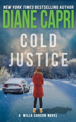 Cold Justice: A Willa Carson Mystery - Diane Capri