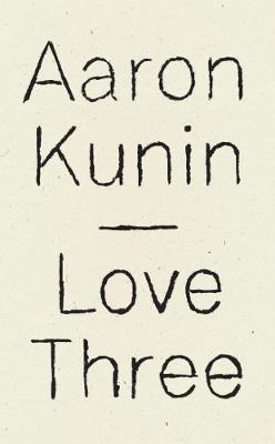 Love Three: A Study of a Poem by George Herbert - Aaron Kunin