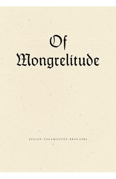 Coperta cărții 'Of Mongrelitude - Julian Talamantez Brolaski'