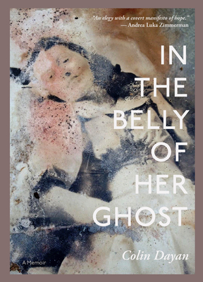 In the Belly of Her Ghost: A Memoir - Colin Dayan