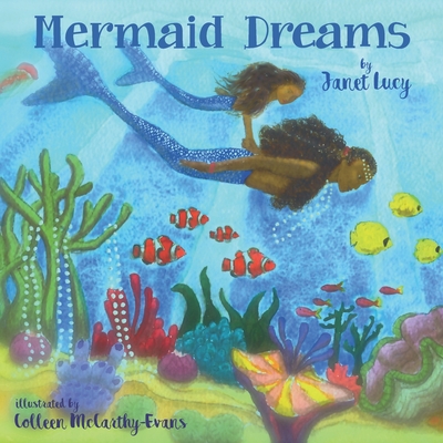 Mermaid Dreams: A little girl's undersea journey with the Ocean Goddess Yemaya - Colleen Mccarthy-evans