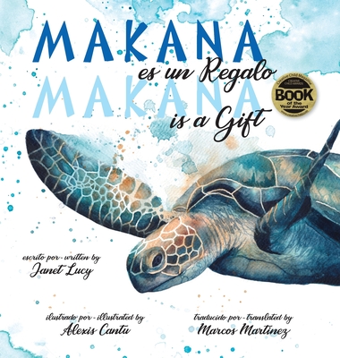 MAKANA es un Regalo / MAKANA is a Gift: A Little Green Sea Turtle's Quest for Identity and Purpose - Janet Lucy
