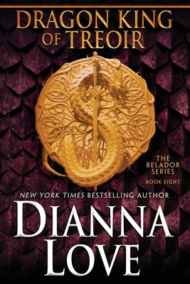 Dragon King Of Treoir: Belador book 8 - Dianna Love