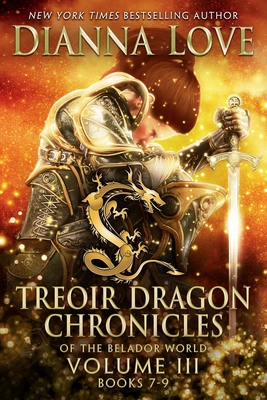 Treoir Dragon Chronicles of the Belador World(TM): Volume III, Books 7-9 - Dianna Love