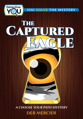 The Captured Eagle: A Choose Your Path Mystery - Deb Mercier